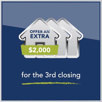 Offer an extra $2,000 for the 3rd closing