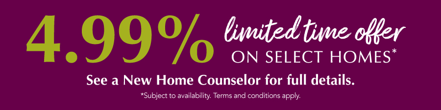 Limited time offer of 4.99% on select homes